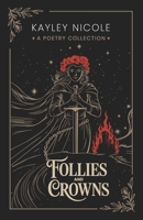 Follies and Crowns: A Poetry Collection B0FFLJ2ZKR Book Cover
