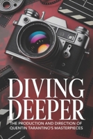 Diving Deeper: The Production and Direction of Quentin Tarantino's Masterpieces B0GJV5VHYF Book Cover