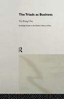 Triads as Business (Routledge Studies in Modern History of Asia, 6)