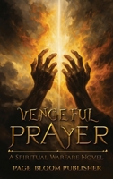 Vengeful Prayer: A Spiritual Warfare Novel B0GTQ61TZS Book Cover