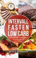 Intervallfasten Low Carb: So zünden Sie mit der neuen Diätmethode den Abnehmturbo B08R9GVJRB Book Cover