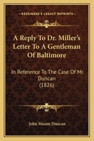 A Reply to Dr. Miller's Letter to A Gentleman of Baltimore 1146745974 Book Cover