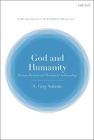 God and Humanity: Herman Bavinck and Theological Anthropology (T&T Clark Explorations in Reformed Theology) 0567709019 Book Cover