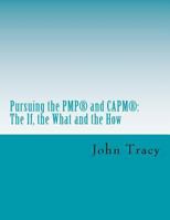 Pursuing the Pmp(r) and Capm(r): The If, the What and the How 1983479292 Book Cover