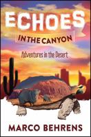 Echoes in the Canyon: Adventures in the Desert 1478782188 Book Cover