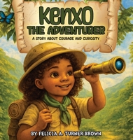 Kenxo The Adventurer: A Story About Courage And Curiosity B0H8QCSQP9 Book Cover