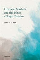 Financial Markets and the Ethics of Legal Practice 0198977174 Book Cover