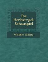 Die Herbstv Gel: Schauspiel 1249969891 Book Cover