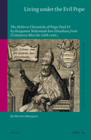 Living under the Evil Pope : The Hebrew &lt;i>Chronicle of Pope Paul IV&lt;/i>by Benjamin Ne&#7717;emiah Ben Elnathan from Civitanova Marche (16th Cent. ) 9004415149 Book Cover