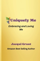 Uniquely Me: Embracing & Loving Me 1446721442 Book Cover