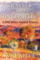 Travels With Tinkerbelle - 6,000 Miles Around France In A Mechanical Wreck 1916426808 Book Cover