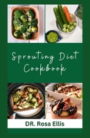 SPROUTING DIET COOKBOOK: Nutritious Recipes and Meal Plan for Immune Boosting and Healthy Living B0CH241KJS Book Cover