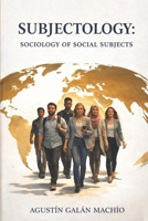 SUBJECTOLOGY: Sociology of Social Subjects (SUBJECT, ARTIFICIAL INTELLIGENCE AND POWER) B0GV42TQWB Book Cover