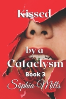 Kissed by a Cataclysm: Kissed Series Book 3 B096TN8WJC Book Cover