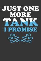 Just One More Tank I Promise: Aquarium Log Book 120 Pages (6" x 9") 1077694261 Book Cover