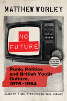 No Future Anniversary Edition : Punk, Politics and British Youth Culture, 1976-1984 1009661280 Book Cover