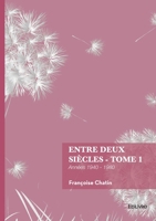 Entre deux siècles - Tome 1: Années 1940 - 1980 (French Edition) 2414825774 Book Cover