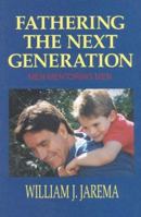 Fathering The Next Generation: Men Mentoring Men 0824514424 Book Cover