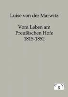 Vom Leben Am Preu Ischen Hofe 1815-1852 3863821831 Book Cover