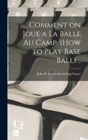 Comment on joue a la balle au camp. (How to play base ball) .. 1018103228 Book Cover