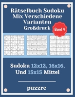 Rätselbuch Sudoku Mix Verschiedene Varianten Großdruck Band 4: Sudoku 12x12, 16x16, Und 15x15 Mittel - Denksport Spiele Logical Mit Lösungen Für Erwachsene Senioren B09CTXHG9M Book Cover