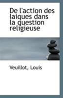 De l'action des laiques dans la question religieuse 1113251093 Book Cover