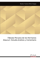 Fábulas Peruana de los Hermanos Ataucuri: Estudio-Análisis y Comentario (Spanish Edition) 9999332366 Book Cover