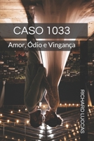 Caso 1033 : Amor, ?dio e Vingan?a 1676143319 Book Cover