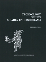 Technology, Guilds, and Early English Drama (Early Drama, Art, and Music Monograph Series, 23) 187928880X Book Cover