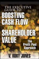 The Executive Guide to Boosting Cash Flow and Shareholder Value: The Profit Pool Approach 0470138963 Book Cover