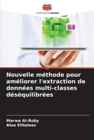 Nouvelle méthode pour améliorer l'extraction de données multi-classes déséquilibrées 6206378454 Book Cover