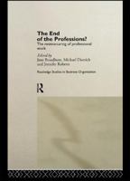 The End of the Professions?: The Restructuring of Professional Work (Routledge Studies in Business Organization and Networks, 4) 1138968773 Book Cover