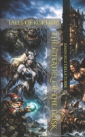 THE CITADEL OF THE DUSK: Tales of Kortikia B0GMK47V66 Book Cover