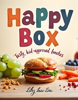 Happy Box: Tasty, Kid-Approved Lunches B0HB6YV73Z Book Cover