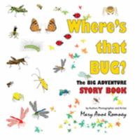 Where's That Bug? : The Big Adventure Story Book 0981682502 Book Cover