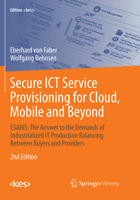 Secure ICT Service Provisioning for Cloud, Mobile and Beyond: ESARIS: The Answer to the Demands of Industrialized IT Production Balancing Between Buyers and Providers 3658215178 Book Cover