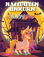 Halloween Unicorn Coloring Book for Kids 4-8: Awesome Halloween Unicorn Coloring Book with Unique Collection of High-Quality Images (Volume 1) B08JB7BX5J Book Cover
