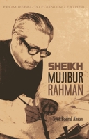 From Rebel to Founding Father: Sheikh Mujibur Sheikh Mujibur Rahmen Rahmen 9383098104 Book Cover