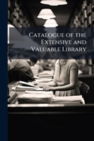 Catalogue of the Extensive and Valuable Library 114824994X Book Cover