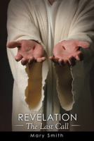 Revelation: The Last Call 1490851143 Book Cover