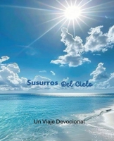 Susurros Del Cielo: Un Viaje Devocional (Spanish Edition) B0DVGJH54P Book Cover