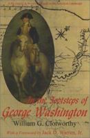In the Footsteps of George Washington: A Guide to Places Commemorating Our First President (Guides to the American Landscape) 0939923793 Book Cover
