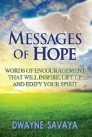 Messages Of Hope: Words of Encouragement That Will Inspire, Lift Up, Challenge and Edify Your Spirit 1491018356 Book Cover