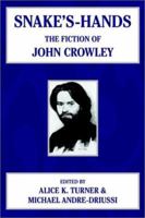 Snake's Hands: The Fiction of John Crowley 1592240518 Book Cover