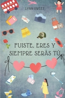 Fuiste, eres y siempre seras tu B09PHDGC5G Book Cover