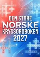 DEN STORE NORSKE KRYSSORDBOKEN 2027: Utfordrende Kryssord for Voksne og Seniorer (Norwegian Edition) B0H6KHCFBY Book Cover