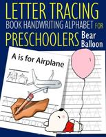 Letter Tracing Book Handwriting Alphabet for Preschoolers Bear Balloon: Letter Tracing Book Practice for Kids Ages 3+ Alphabet Writing Practice Handwriting Workbook Kindergarten toddler 1072757524 Book Cover