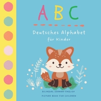 ABC Deutsches Alphabet für Kinder | Bilingual German English Picture Book for Children: My First German Words for Preschool Children and Toddlers | Kids Learn German | Bilingual Books for Kids B09SNRVF9V Book Cover