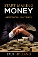 Start Making Money: Methods You Don't Know 1075994209 Book Cover