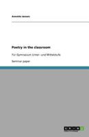 Poetry in the classroom: Für Gymnasium Unter- und Mittelstufe 3656063273 Book Cover